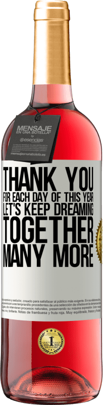 29,95 € | Розовое вино Издание ROSÉ Спасибо за каждый день этого года. Давайте продолжать мечтать вместе еще много Белая этикетка. Настраиваемая этикетка Молодое вино Урожай 2025 Tempranillo