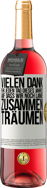 29,95 € | Roséwein ROSÉ Ausgabe Vielen Dank für jeden Tag dieses Jahres. Auf dass wir noch lange zusammen träumen Weißes Etikett. Anpassbares Etikett Junger Wein Ernte 2024 Tempranillo