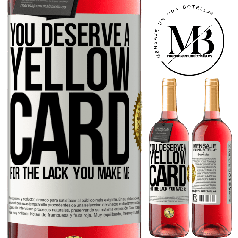 29,95 € Free Shipping | Rosé Wine ROSÉ Edition You deserve a yellow card for the lack you make me White Label. Customizable label Young wine Harvest 2021 Tempranillo