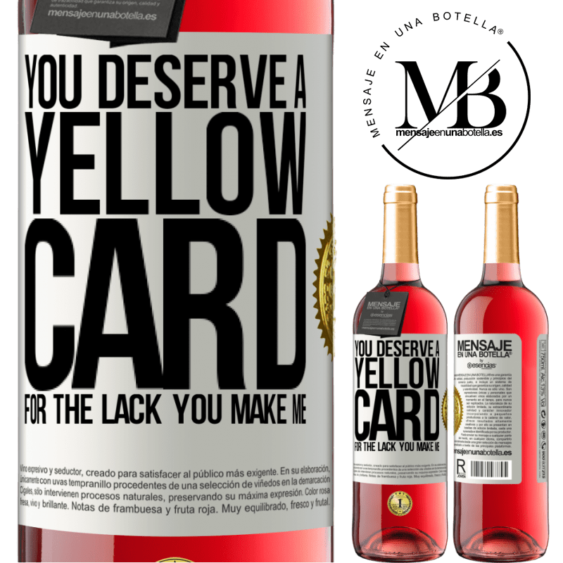 29,95 € Free Shipping | Rosé Wine ROSÉ Edition You deserve a yellow card for the lack you make me White Label. Customizable label Young wine Harvest 2023 Tempranillo