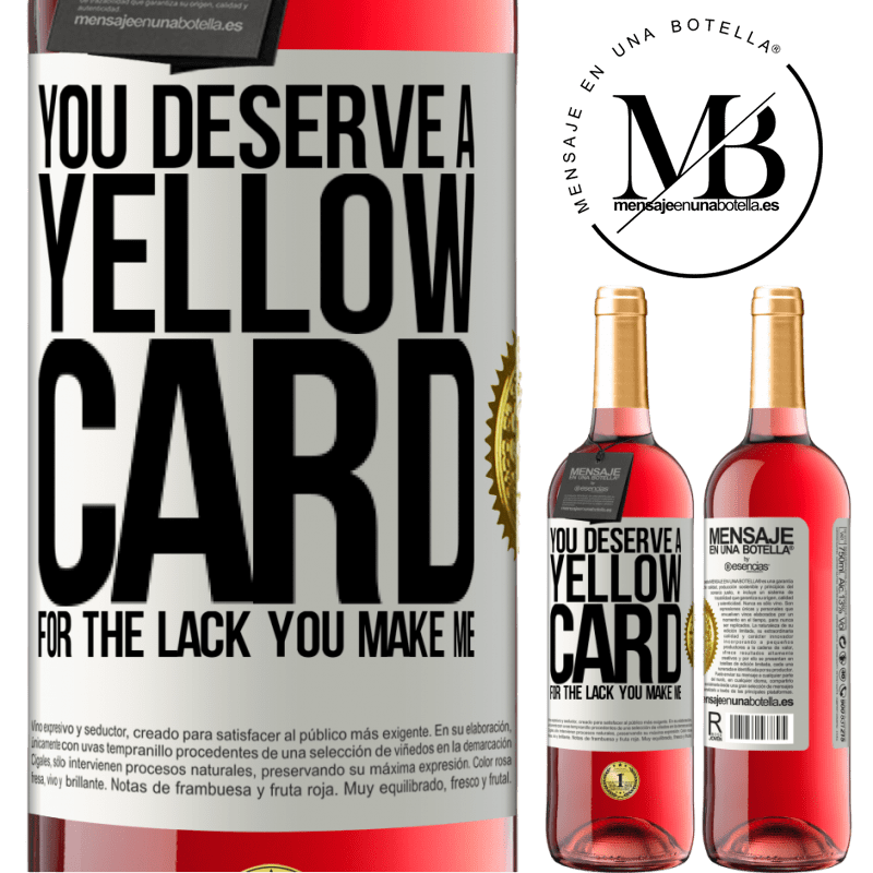 29,95 € Free Shipping | Rosé Wine ROSÉ Edition You deserve a yellow card for the lack you make me White Label. Customizable label Young wine Harvest 2025 Tempranillo