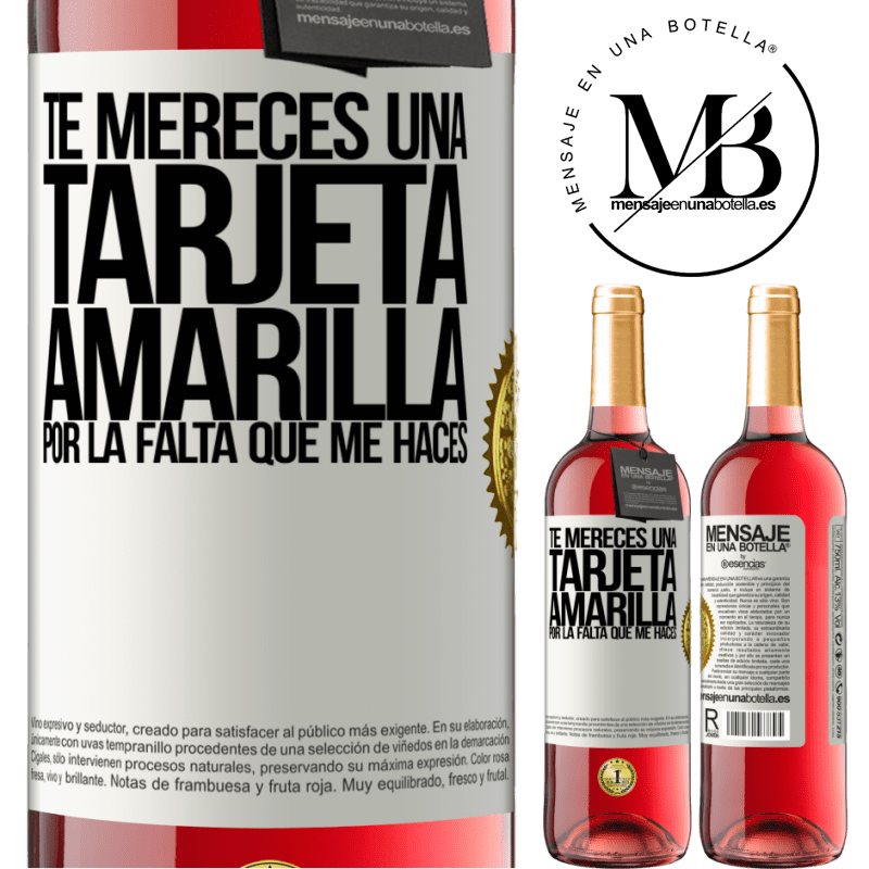 29,95 € Envío gratis | Vino Rosado Edición ROSÉ Te mereces una tarjeta amarilla por la falta que me haces Etiqueta Blanca. Etiqueta personalizable Vino joven Cosecha 2023 Tempranillo