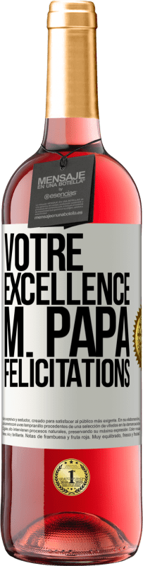 29,95 € | Vin rosé Édition ROSÉ Votre Excellence M. Papa. Félicitations Étiquette Blanche. Étiquette personnalisable Vin jeune Récolte 2024 Tempranillo