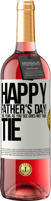 29,95 € | Rosé Wine ROSÉ Edition Happy Father's Day! This year, as you see, does not touch tie White Label. Customizable label Young wine Harvest 2023 Tempranillo