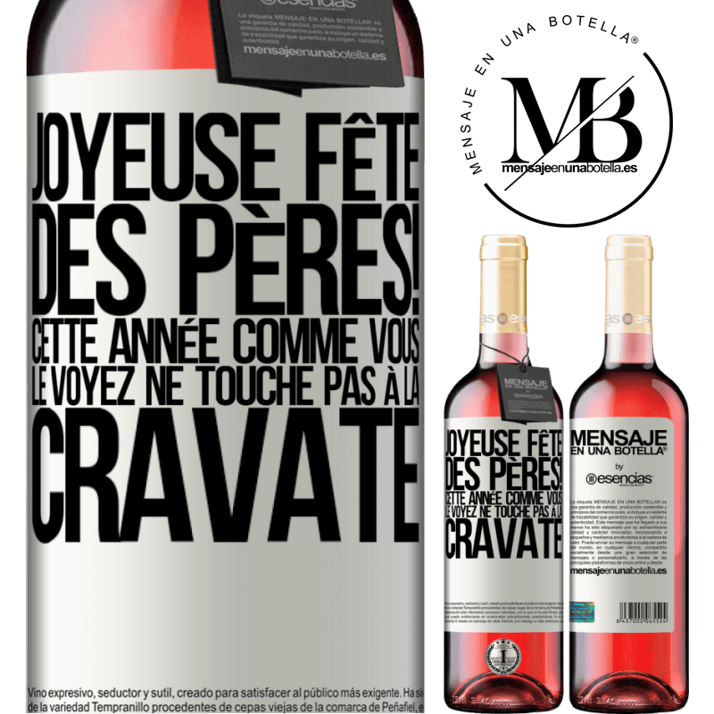 «Joyeuse fête des Pères! Cette année comme tu le vois il n'y a pas de cravate» Édition ROSÉ