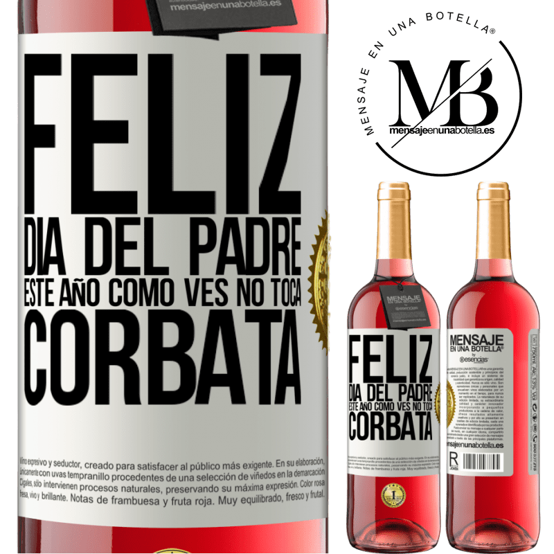 29,95 € Envío gratis | Vino Rosado Edición ROSÉ Feliz día del padre! Este año, como ves, no toca corbata Etiqueta Blanca. Etiqueta personalizable Vino joven Cosecha 2023 Tempranillo