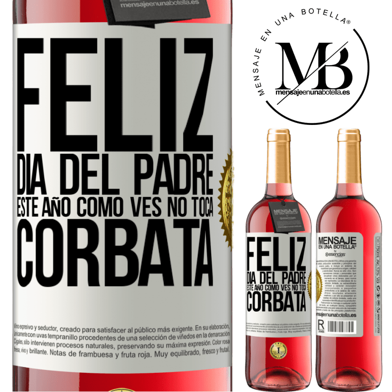 29,95 € Envío gratis | Vino Rosado Edición ROSÉ Feliz día del padre! Este año, como ves, no toca corbata Etiqueta Blanca. Etiqueta personalizable Vino joven Cosecha 2025 Tempranillo