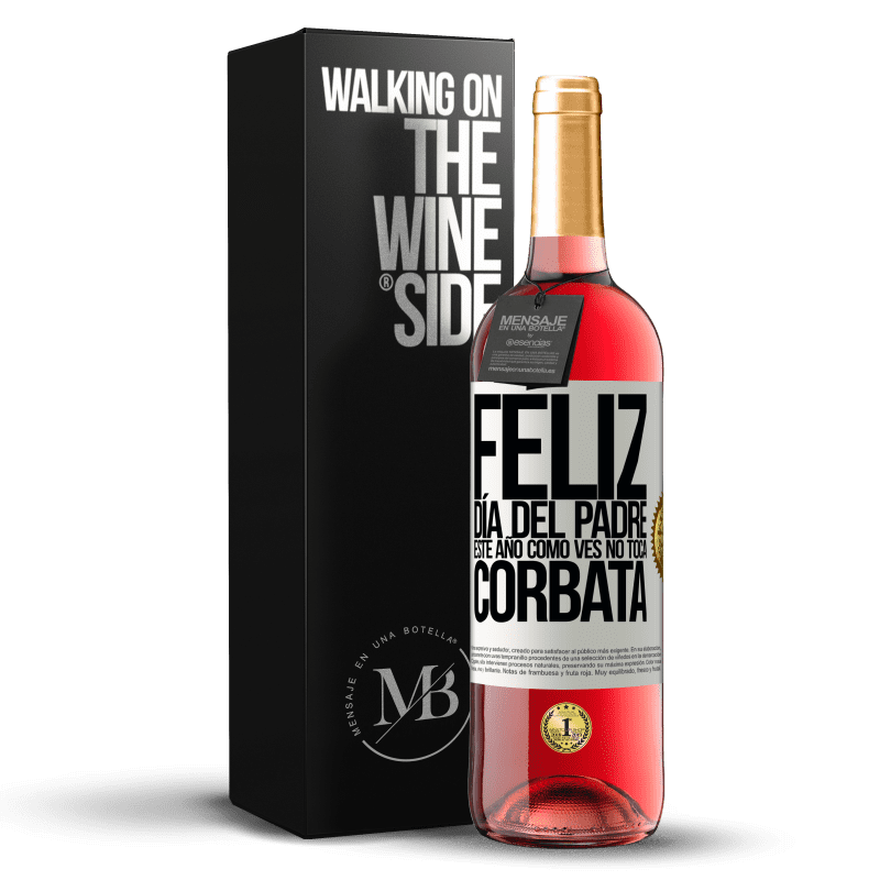 29,95 € Envío gratis | Vino Rosado Edición ROSÉ Feliz día del padre! Este año, como ves, no toca corbata Etiqueta Blanca. Etiqueta personalizable Vino joven Cosecha 2024 Tempranillo