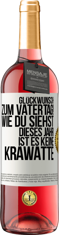 29,95 € Kostenloser Versand | Roséwein ROSÉ Ausgabe Glückwunsch zum Vatertag! Wie du siehst, dieses Jahr ist es keine Krawatte Weißes Etikett. Anpassbares Etikett Junger Wein Ernte 2024 Tempranillo