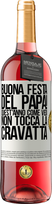 29,95 € Spedizione Gratuita | Vino rosato Edizione ROSÉ Buona festa del papà! Quest'anno, come vedi, non tocca la cravatta Etichetta Bianca. Etichetta personalizzabile Vino giovane Raccogliere 2023 Tempranillo