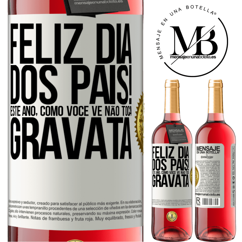 29,95 € Envio grátis | Vinho rosé Edição ROSÉ Feliz Dia dos Pais! Este ano, como você vê, não toca gravata Etiqueta Branca. Etiqueta personalizável Vinho jovem Colheita 2023 Tempranillo