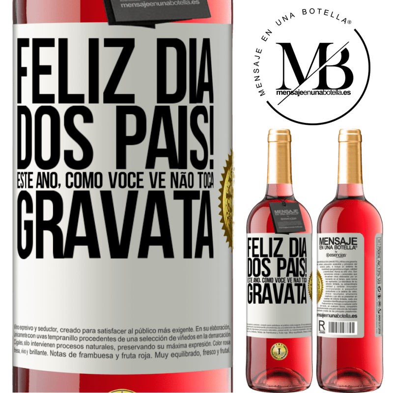 29,95 € Envio grátis | Vinho rosé Edição ROSÉ Feliz Dia dos Pais! Este ano, como você vê, não toca gravata Etiqueta Branca. Etiqueta personalizável Vinho jovem Colheita 2025 Tempranillo