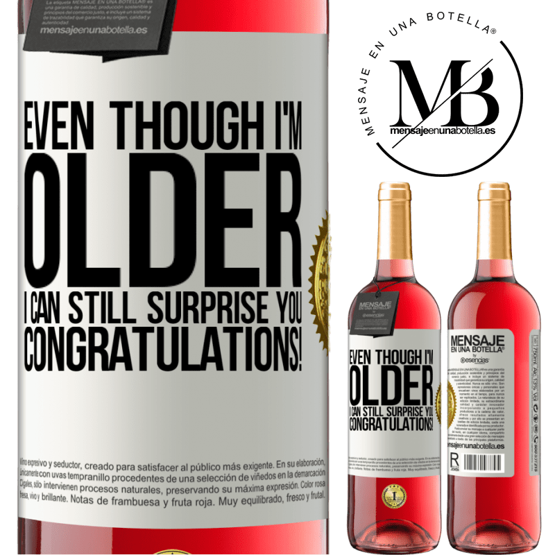 29,95 € Free Shipping | Rosé Wine ROSÉ Edition Even though I'm older, I can still surprise you. Congratulations! White Label. Customizable label Young wine Harvest 2022 Tempranillo