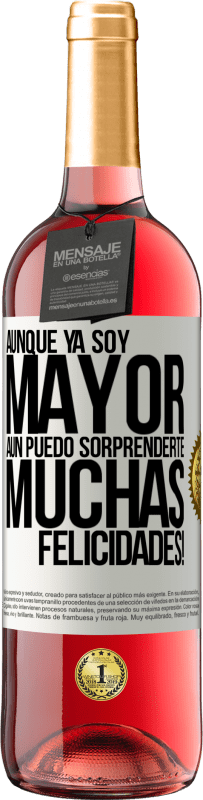 29,95 € | Vino Rosado Edición ROSÉ Aunque ya soy mayor, aún puedo sorprenderte. Muchas felicidades! Etiqueta Blanca. Etiqueta personalizable Vino joven Cosecha 2024 Tempranillo