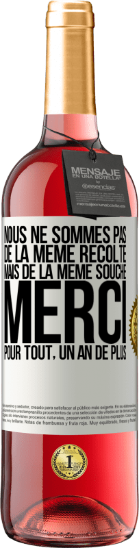 29,95 € | Vin rosé Édition ROSÉ Nous ne sommes pas de la même récolte mais de la même souche. Merci pour tout, un an de plus Étiquette Blanche. Étiquette personnalisable Vin jeune Récolte 2025 Tempranillo