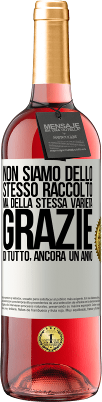 29,95 € | Vino rosato Edizione ROSÉ Non siamo dello stesso raccolto, ma della stessa varietà. Grazie di tutto, ancora un anno Etichetta Bianca. Etichetta personalizzabile Vino giovane Raccogliere 2024 Tempranillo