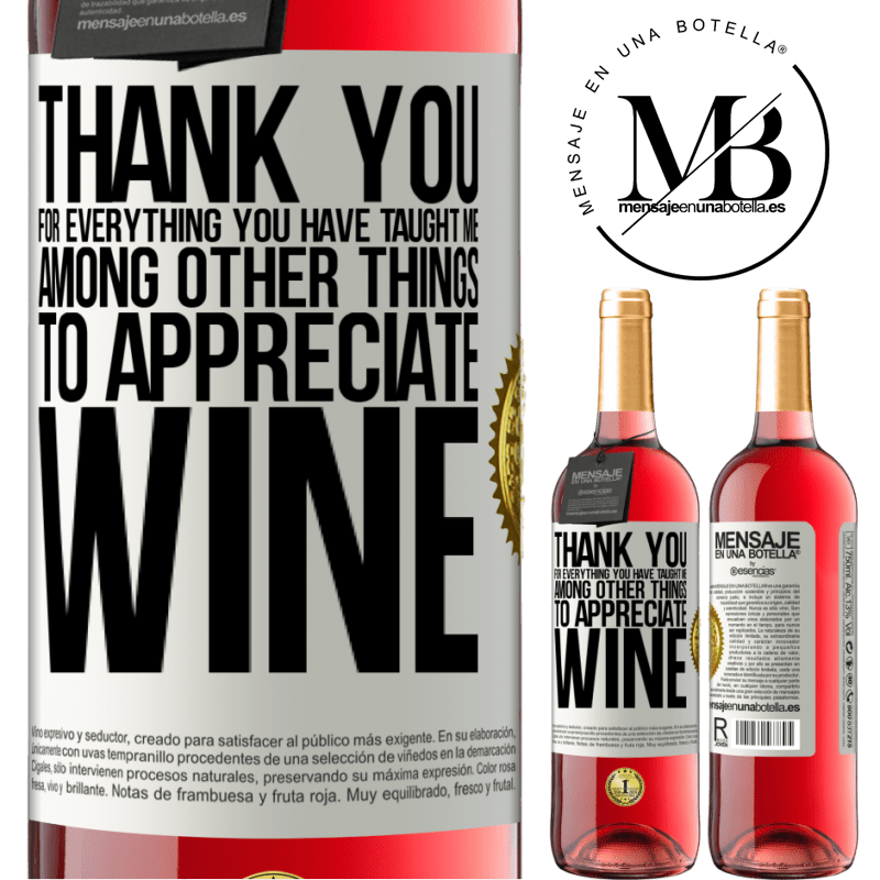 29,95 € Free Shipping | Rosé Wine ROSÉ Edition Thank you for everything you have taught me, among other things, to appreciate wine White Label. Customizable label Young wine Harvest 2022 Tempranillo