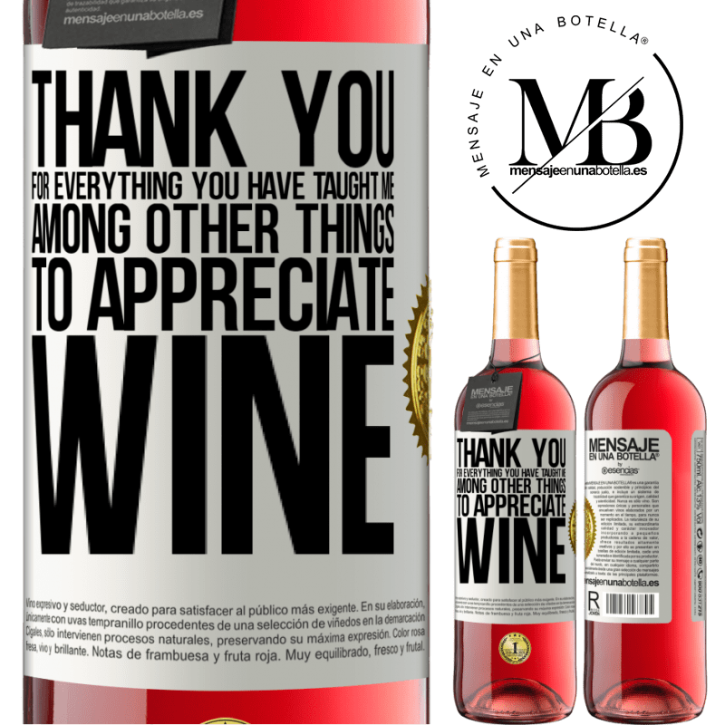 29,95 € Free Shipping | Rosé Wine ROSÉ Edition Thank you for everything you have taught me, among other things, to appreciate wine White Label. Customizable label Young wine Harvest 2023 Tempranillo