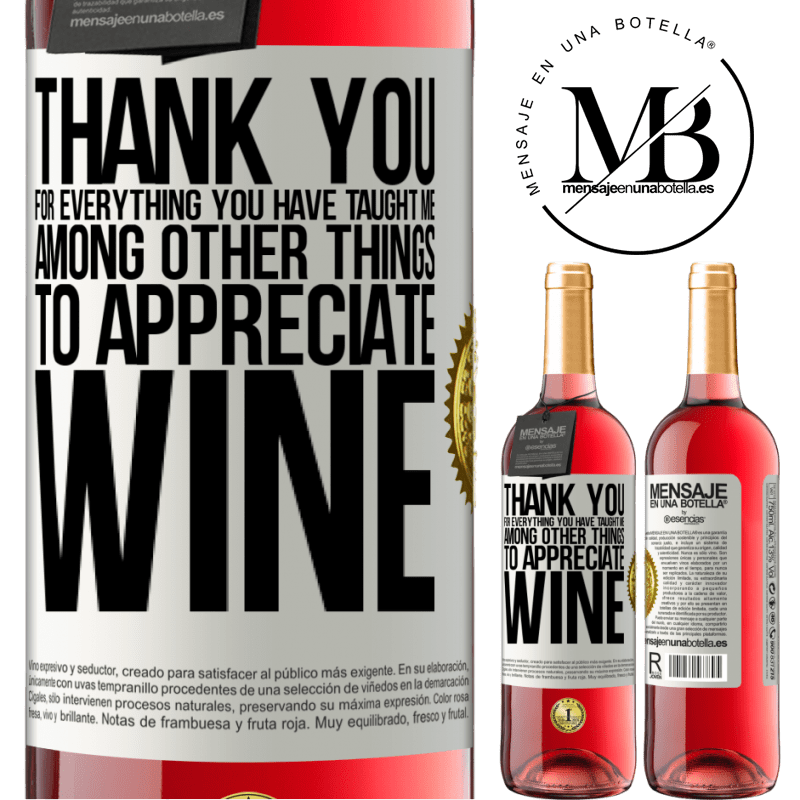 29,95 € Free Shipping | Rosé Wine ROSÉ Edition Thank you for everything you have taught me, among other things, to appreciate wine White Label. Customizable label Young wine Harvest 2025 Tempranillo