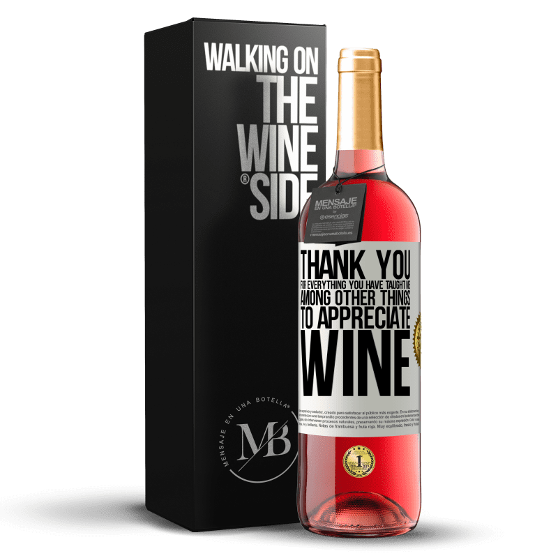 24,95 € Free Shipping | Rosé Wine ROSÉ Edition Thank you for everything you have taught me, among other things, to appreciate wine White Label. Customizable label Young wine Harvest 2021 Tempranillo
