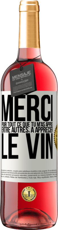 29,95 € Envoi gratuit | Vin rosé Édition ROSÉ Merci pour tout ce que tu m'as appris entre autres, à apprécier le vin Étiquette Blanche. Étiquette personnalisable Vin jeune Récolte 2025 Tempranillo