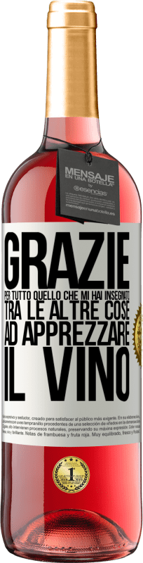29,95 € Spedizione Gratuita | Vino rosato Edizione ROSÉ Grazie per tutto quello che mi hai insegnato, tra le altre cose, ad apprezzare il vino Etichetta Bianca. Etichetta personalizzabile Vino giovane Raccogliere 2025 Tempranillo