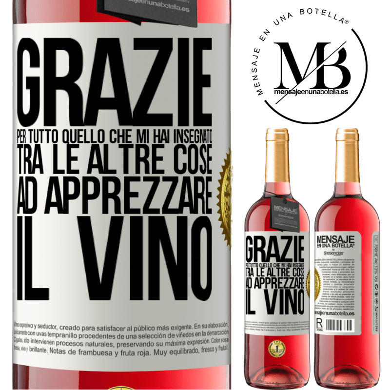 29,95 € Spedizione Gratuita | Vino rosato Edizione ROSÉ Grazie per tutto quello che mi hai insegnato, tra le altre cose, ad apprezzare il vino Etichetta Bianca. Etichetta personalizzabile Vino giovane Raccogliere 2023 Tempranillo