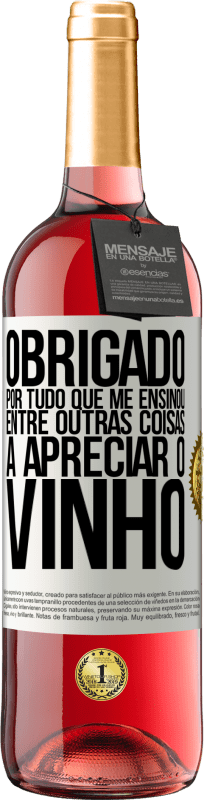 29,95 € | Vinho rosé Edição ROSÉ Obrigado por tudo que me ensinou, entre outras coisas, a apreciar o vinho Etiqueta Branca. Etiqueta personalizável Vinho jovem Colheita 2024 Tempranillo