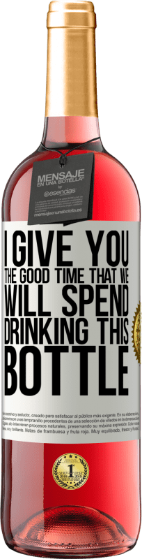 29,95 € | Розовое вино Издание ROSÉ Я даю вам хорошее время, что мы потратим пить эту бутылку Белая этикетка. Настраиваемая этикетка Молодое вино Урожай 2023 Tempranillo