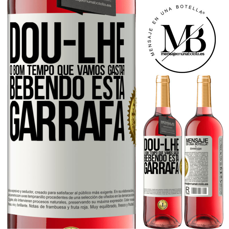 29,95 € Envio grátis | Vinho rosé Edição ROSÉ Dou-lhe o bom tempo que vamos gastar bebendo esta garrafa Etiqueta Branca. Etiqueta personalizável Vinho jovem Colheita 2023 Tempranillo