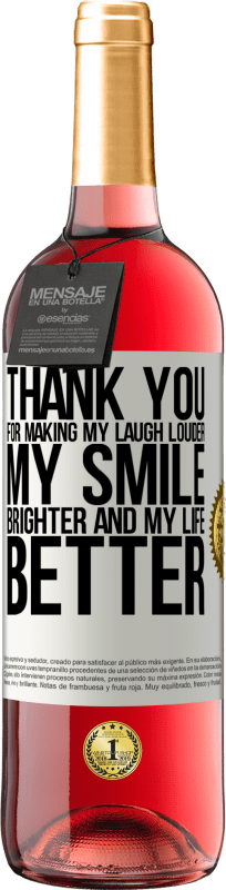 29,95 € | Rosé Wine ROSÉ Edition Thank you for making my laugh louder, my smile brighter and my life better White Label. Customizable label Young wine Harvest 2023 Tempranillo