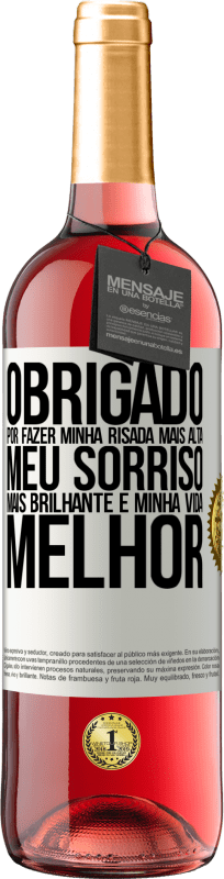 29,95 € | Vinho rosé Edição ROSÉ Obrigado por fazer minha risada mais alta, meu sorriso mais brilhante e minha vida melhor Etiqueta Branca. Etiqueta personalizável Vinho jovem Colheita 2024 Tempranillo