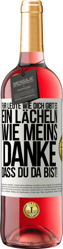 «Für Leute wie dich gibt es ein Lächeln wie meins. Danke, dass du da bist!» ROSÉ Ausgabe