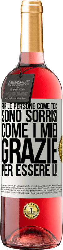 «Per le persone come te ci sono sorrisi come i miei. Grazie per essere lì!» Edizione ROSÉ