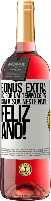 29,95 € | Vinho rosé Edição ROSÉ Bônus Extra: Ok, por um tempo de paz com a sua neste Natal. Feliz Ano! Etiqueta Branca. Etiqueta personalizável Vinho jovem Colheita 2024 Tempranillo