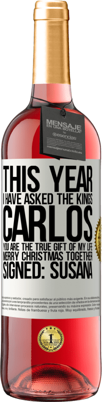 29,95 € Free Shipping | Rosé Wine ROSÉ Edition This year I have asked the kings. Carlos, you are the true gift of my life. Merry Christmas together. Signed: Susana White Label. Customizable label Young wine Harvest 2024 Tempranillo