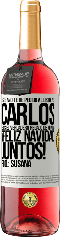 29,95 € Envío gratis | Vino Rosado Edición ROSÉ Este año te he pedido a los reyes. Carlos, eres el verdadero regalo de mi vida. Feliz navidad juntos. Fdo.: Susana Etiqueta Blanca. Etiqueta personalizable Vino joven Cosecha 2025 Tempranillo