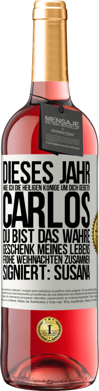 29,95 € | Roséwein ROSÉ Ausgabe Dieses Jahr habe ich die heiligen Könige um dich gebeten, Carlos, du bist das wahre Geschenk meines Lebens. Frohe Weihnachten zu Weißes Etikett. Anpassbares Etikett Junger Wein Ernte 2024 Tempranillo