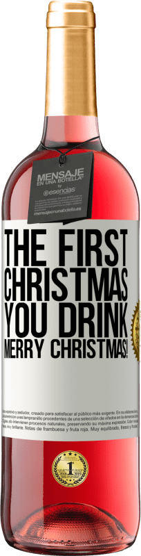 «The first Christmas you drink. Merry Christmas!» ROSÉ Edition