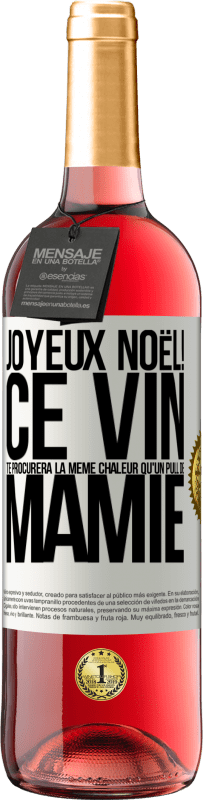 29,95 € | Vin rosé Édition ROSÉ Joyeux Noël! Ce vin te procurera la même chaleur qu'un pull de mamie Étiquette Blanche. Étiquette personnalisable Vin jeune Récolte 2025 Tempranillo