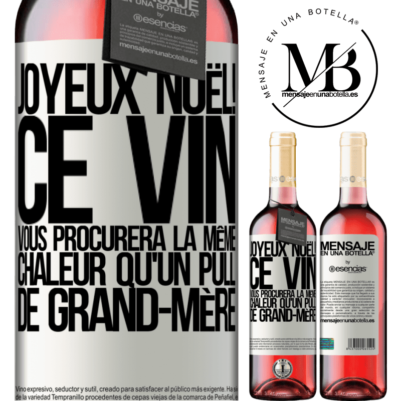 «Joyeux Noël! Ce vin te procurera la même chaleur qu'un pull de mamie» Édition ROSÉ