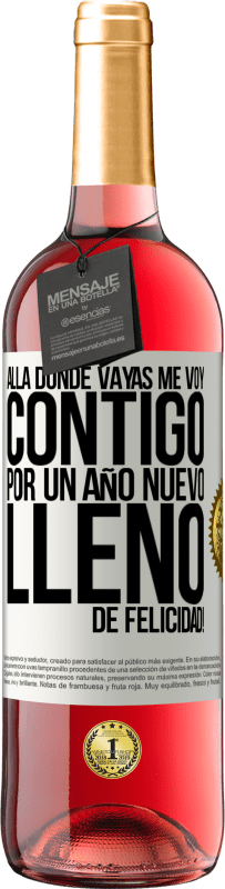 29,95 € Envío gratis | Vino Rosado Edición ROSÉ Allá donde vayas, me voy contigo. Por un año nuevo lleno de felicidad! Etiqueta Blanca. Etiqueta personalizable Vino joven Cosecha 2025 Tempranillo