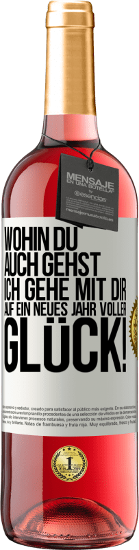29,95 € Kostenloser Versand | Roséwein ROSÉ Ausgabe Wohin du auch gehst, ich gehe mit dir. Auf ein neues Jahr voller Glück! Weißes Etikett. Anpassbares Etikett Junger Wein Ernte 2025 Tempranillo