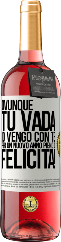 29,95 € Spedizione Gratuita | Vino rosato Edizione ROSÉ Ovunque tu vada, io vengo con te. Per un nuovo anno pieno di felicità! Etichetta Bianca. Etichetta personalizzabile Vino giovane Raccogliere 2025 Tempranillo