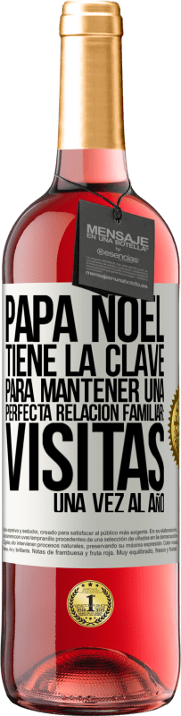 29,95 € | Vino Rosado Edición ROSÉ Papá Noel tiene la clave para mantener una perfecta relación familiar: Visitas una vez al año Etiqueta Blanca. Etiqueta personalizable Vino joven Cosecha 2024 Tempranillo