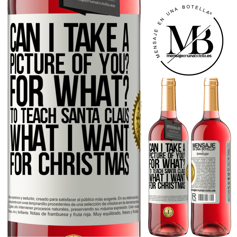 29,95 € Free Shipping | Rosé Wine ROSÉ Edition Can I take a picture of you? For what? To teach Santa Claus what I want for Christmas White Label. Customizable label Young wine Harvest 2023 Tempranillo