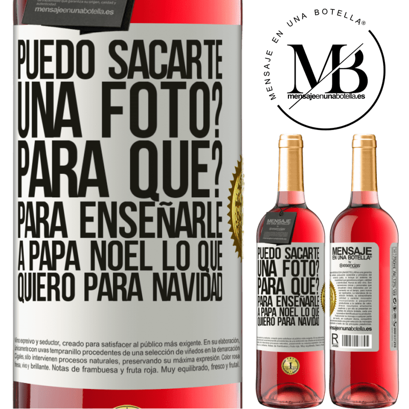 29,95 € Envío gratis | Vino Rosado Edición ROSÉ Puedo sacarte una foto? Para qué? Para enseñarle a Papá Noel lo que quiero para navidad Etiqueta Blanca. Etiqueta personalizable Vino joven Cosecha 2023 Tempranillo