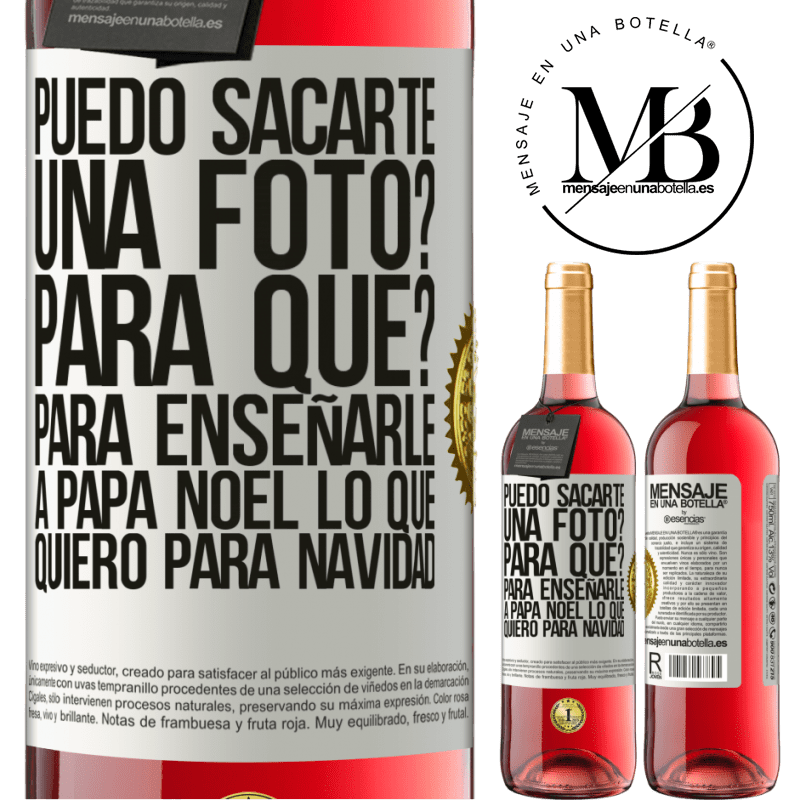 29,95 € Envío gratis | Vino Rosado Edición ROSÉ Puedo sacarte una foto? Para qué? Para enseñarle a Papá Noel lo que quiero para navidad Etiqueta Blanca. Etiqueta personalizable Vino joven Cosecha 2025 Tempranillo