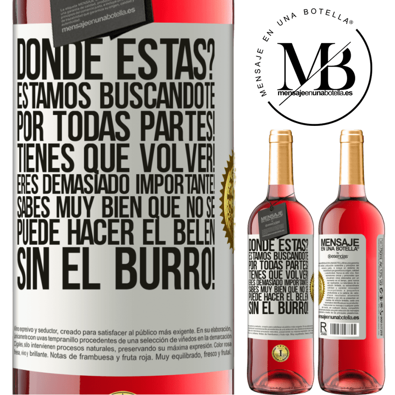 29,95 € Envío gratis | Vino Rosado Edición ROSÉ Dónde estás? Estamos buscándote por todas partes! Tienes que volver! Eres demasiado importante! Sabes muy bien que no se Etiqueta Blanca. Etiqueta personalizable Vino joven Cosecha 2023 Tempranillo