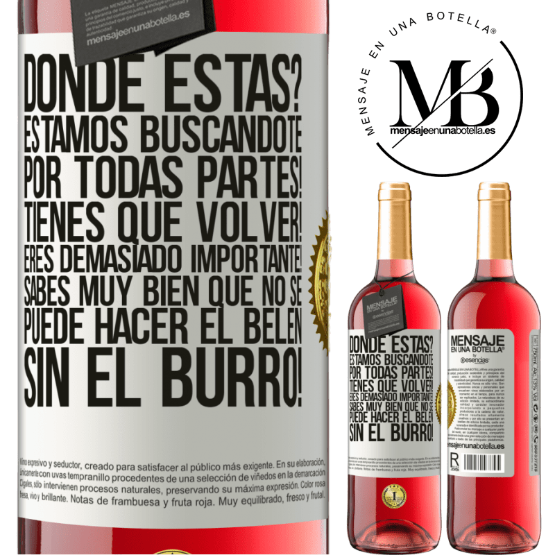 29,95 € Envío gratis | Vino Rosado Edición ROSÉ Dónde estás? Estamos buscándote por todas partes! Tienes que volver! Eres demasiado importante! Sabes muy bien que no se Etiqueta Blanca. Etiqueta personalizable Vino joven Cosecha 2025 Tempranillo